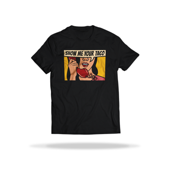 Show Me Your Taco Tee